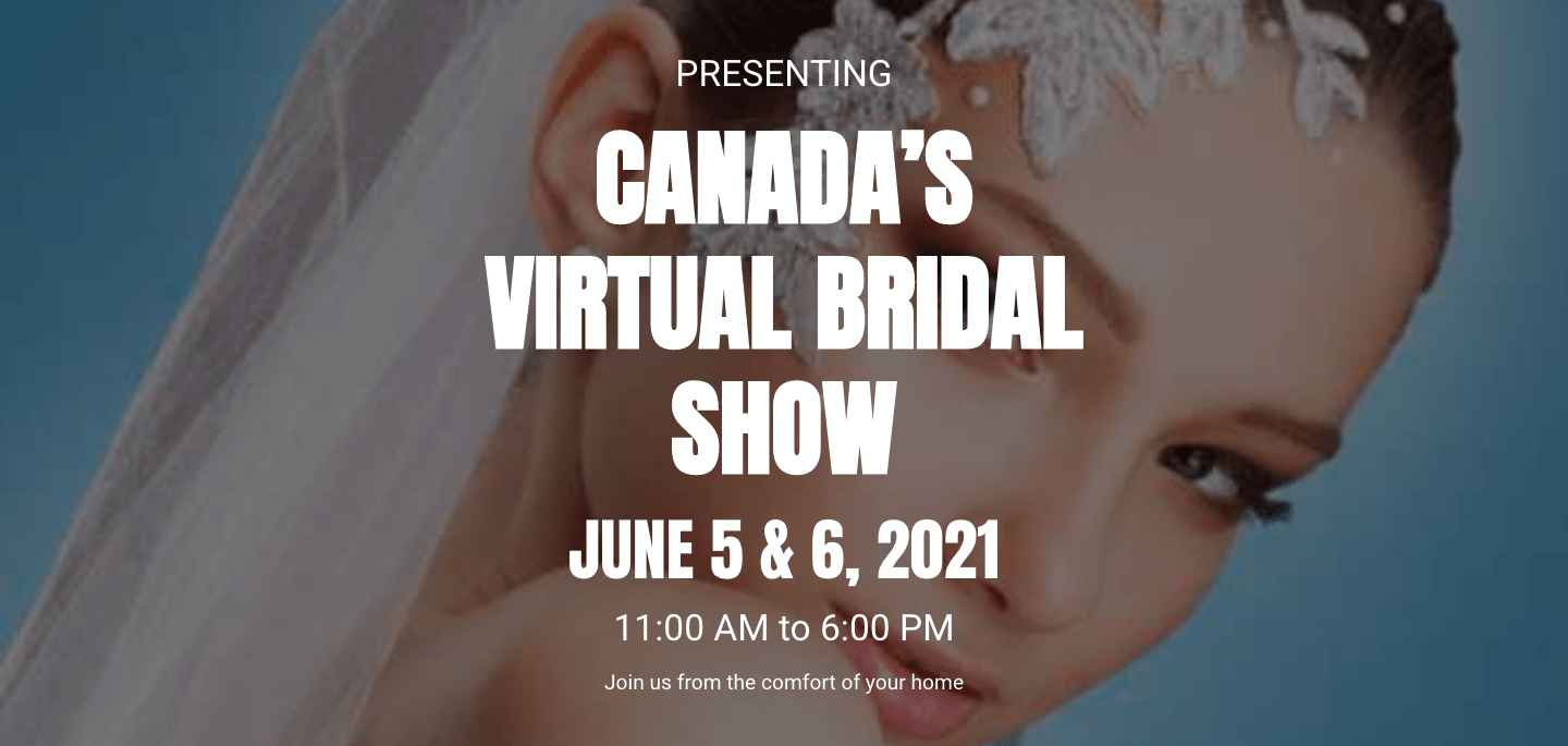Canada's Virtual Bridal Show, June 5-6, 2021, Toronto